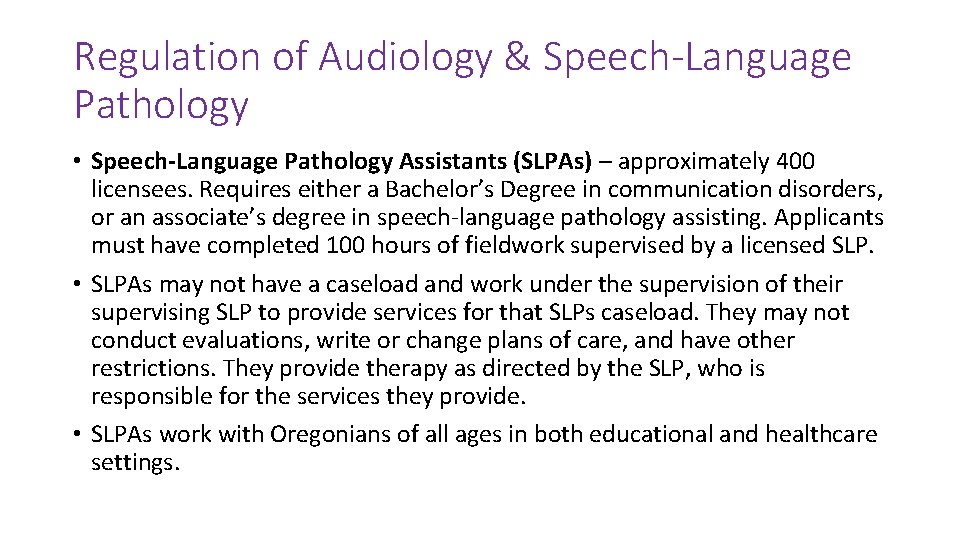 Regulation of Audiology & Speech-Language Pathology • Speech-Language Pathology Assistants (SLPAs) – approximately 400