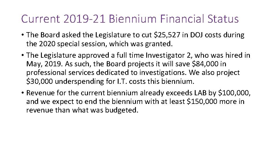 Current 2019 -21 Biennium Financial Status • The Board asked the Legislature to cut