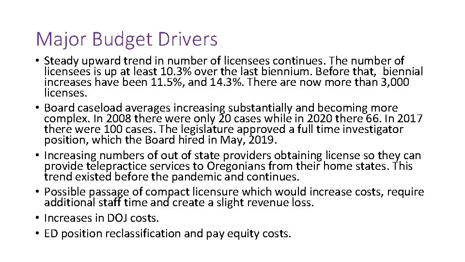 Major Budget Drivers • Steady upward trend in number of licensees continues. The number