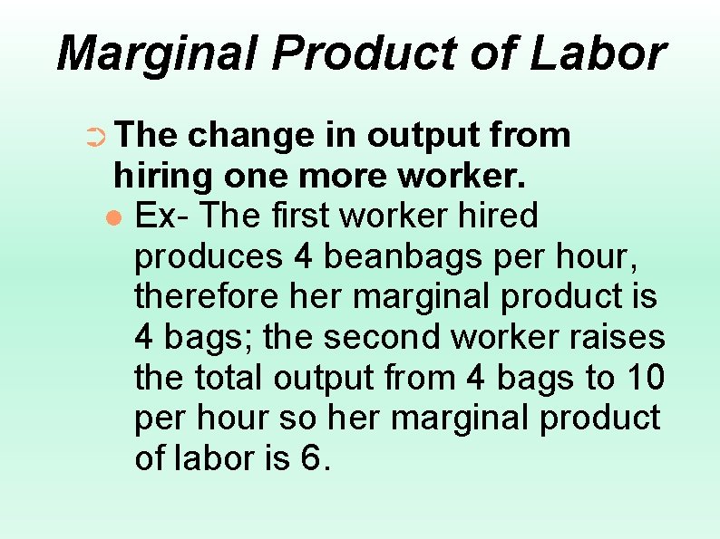 Marginal Product of Labor ➲ The change in output from hiring one more worker.