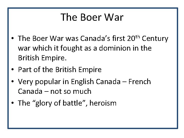 The Boer War • The Boer War was Canada’s first 20 th Century war