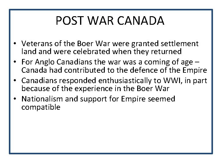 POST WAR CANADA • Veterans of the Boer War were granted settlement land were