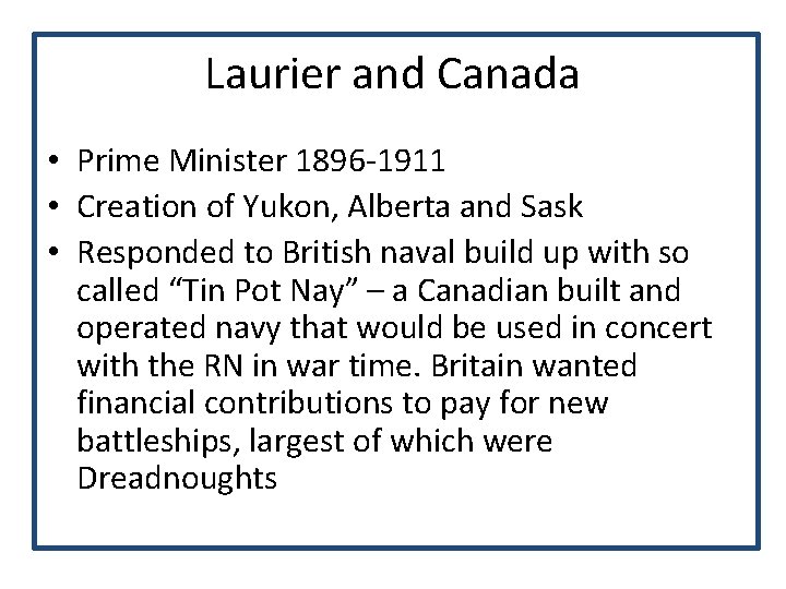 Laurier and Canada • Prime Minister 1896 -1911 • Creation of Yukon, Alberta and