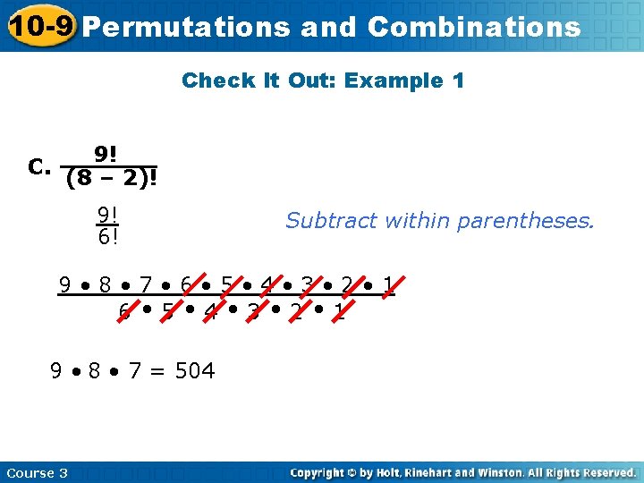 10 -9 Permutations and Combinations Check It Out: Example 1 9! C. (8 –