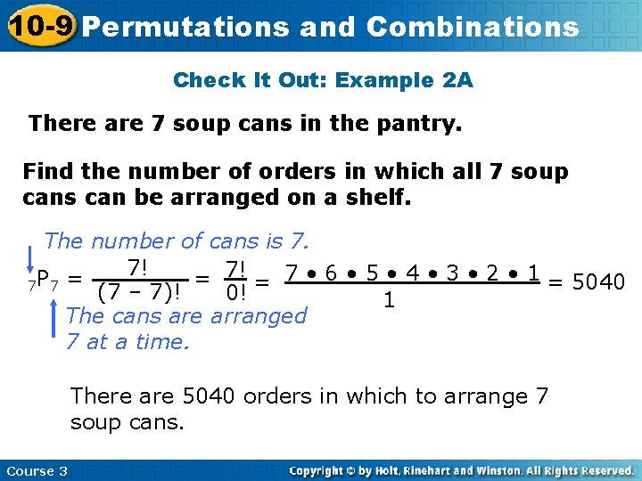 10 -9 Permutations and Combinations Check It Out: Example 2 A There are 7