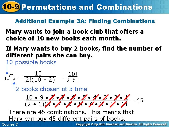 10 -9 Permutations and Combinations Additional Example 3 A: Finding Combinations Mary wants to