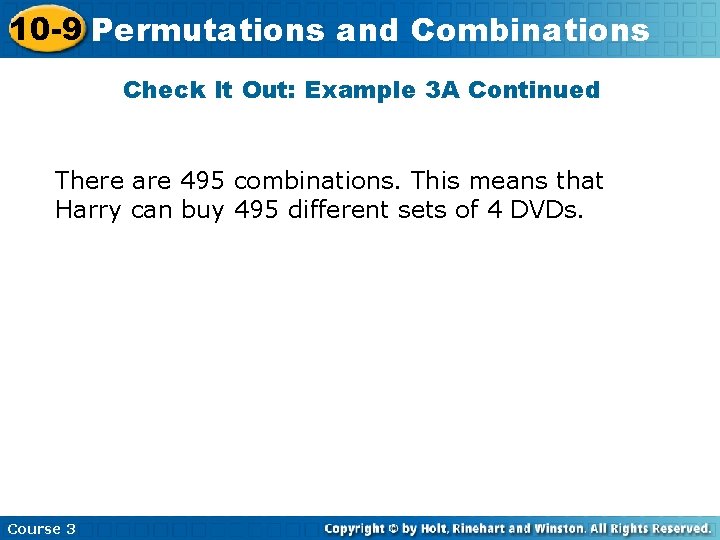10 -9 Permutations and Combinations Check It Out: Example 3 A Continued There are