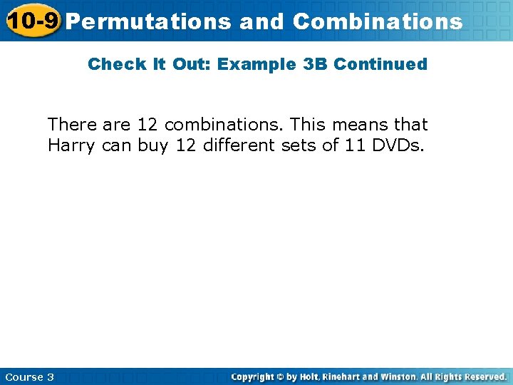 10 -9 Permutations and Combinations Check It Out: Example 3 B Continued There are