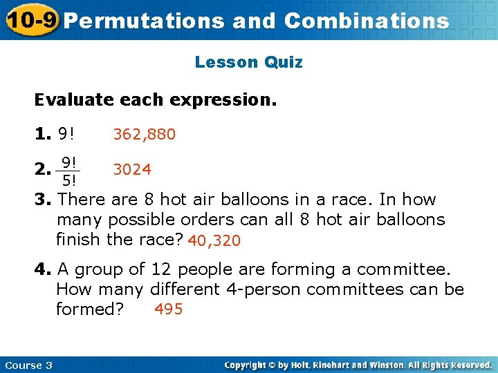 10 -9 Permutations Insert Lesson and Title. Combinations Here Lesson Quiz Evaluate each expression.