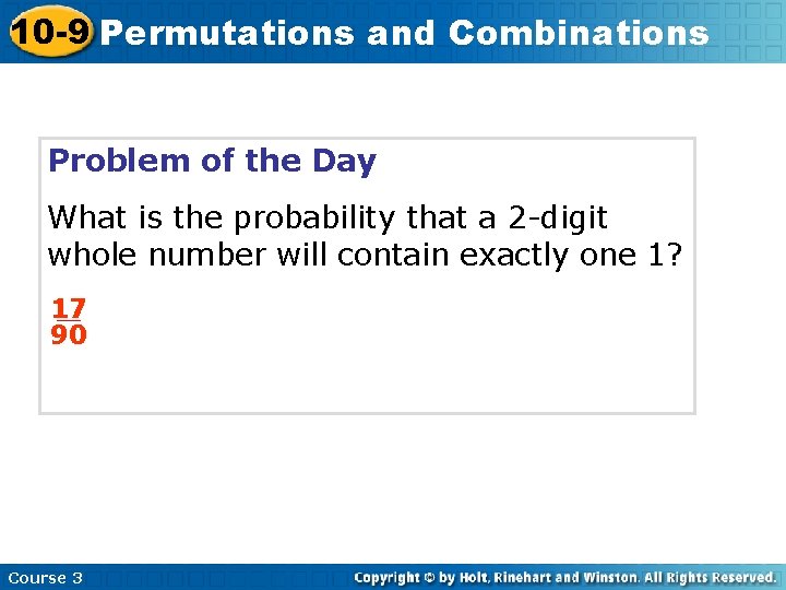 10 -9 Permutations and Combinations Problem of the Day What is the probability that
