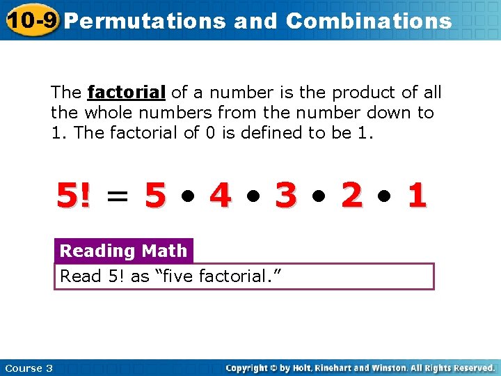 10 -9 Permutations and Combinations The factorial of a number is the product of