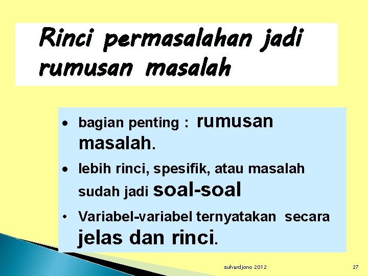 Rinci permasalahan jadi rumusan masalah · bagian penting : rumusan masalah. · lebih rinci,