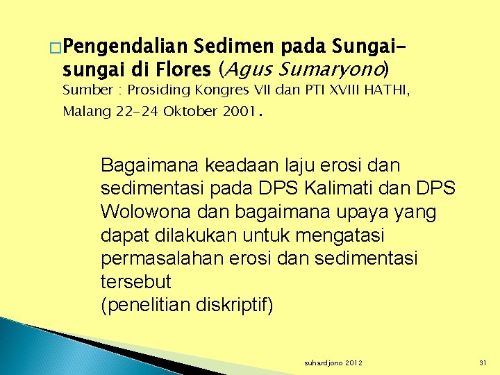 �Pengendalian Sedimen pada Sungaisungai di Flores (Agus Sumaryono) Sumber : Prosiding Kongres VII dan