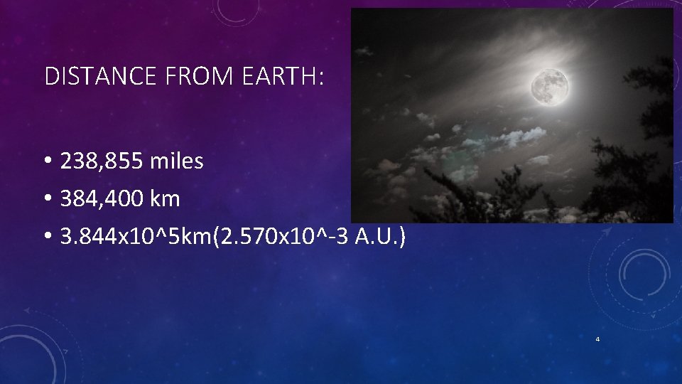 DISTANCE FROM EARTH: • 238, 855 miles • 384, 400 km • 3. 844