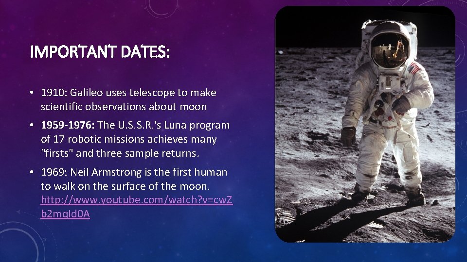 IMPORTANT DATES: • 1910: Galileo uses telescope to make scientific observations about moon •
