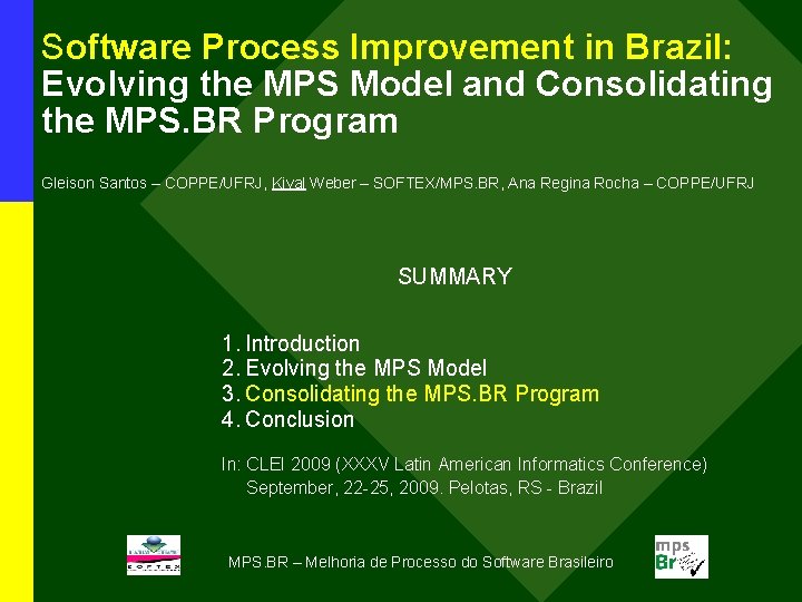 Software Process Improvement in Brazil: Evolving the MPS Model and Consolidating the MPS. BR