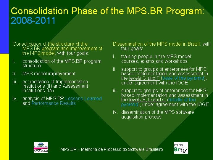 Consolidation Phase of the MPS. BR Program: 2008 -2011 Consolidation of the structure of