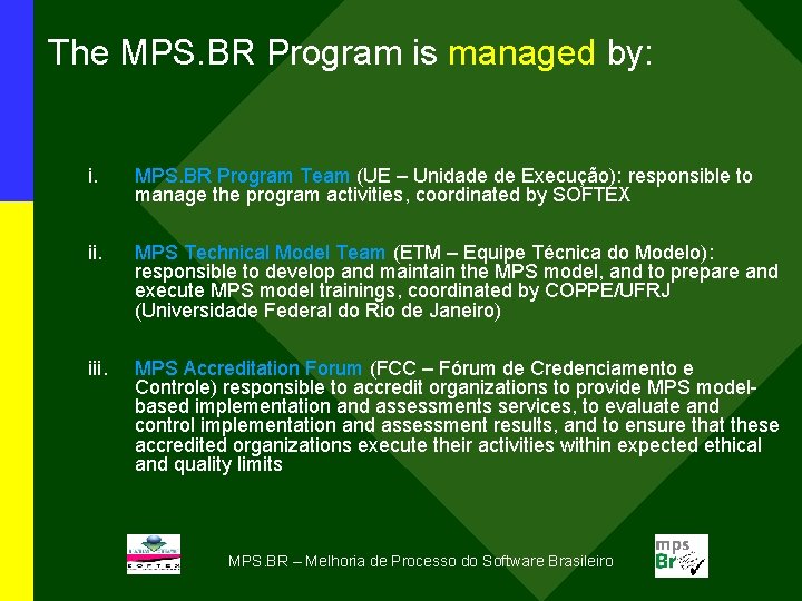 The MPS. BR Program is managed by: i. MPS. BR Program Team (UE –