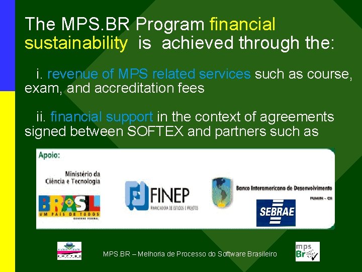 The MPS. BR Program financial sustainability is achieved through the: i. revenue of MPS