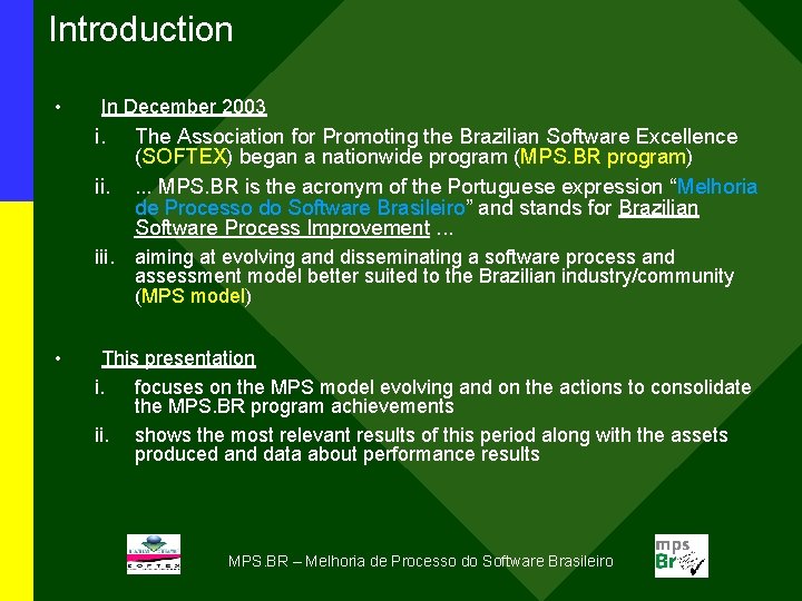 Introduction • In December 2003 i. ii. The Association for Promoting the Brazilian Software