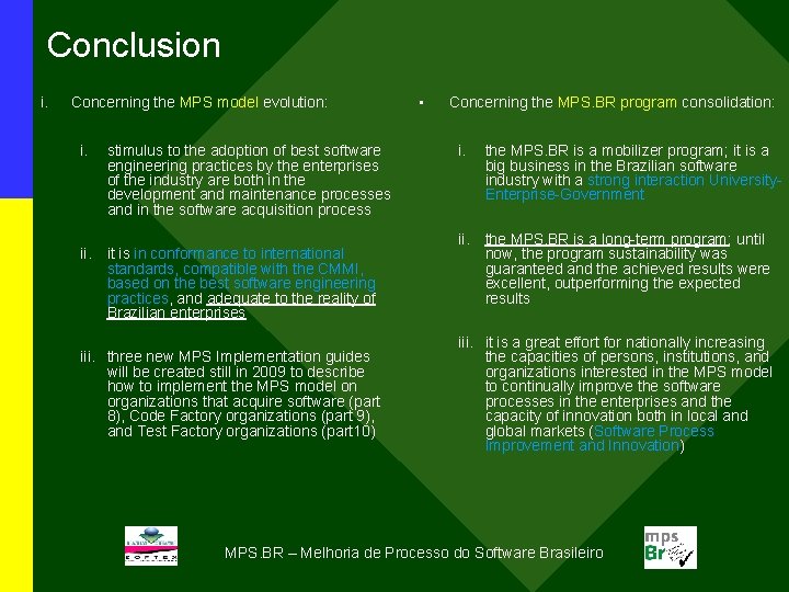 Conclusion i. Concerning the MPS model evolution: i. stimulus to the adoption of best