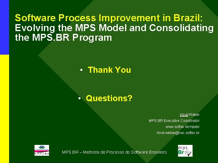 Software Process Improvement in Brazil: Evolving the MPS Model and Consolidating the MPS. BR