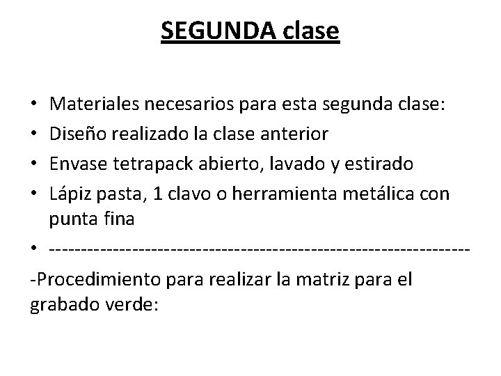 SEGUNDA clase Materiales necesarios para esta segunda clase: Diseño realizado la clase anterior Envase