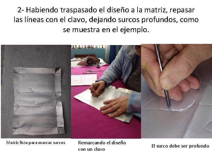 2 - Habiendo traspasado el diseño a la matriz, repasar las líneas con el