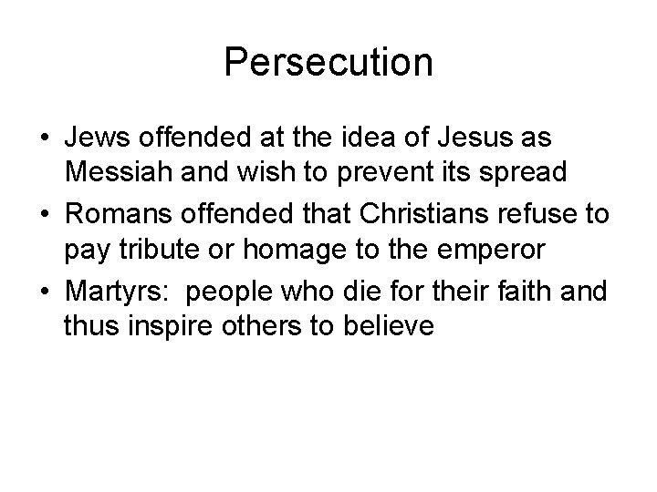 Persecution • Jews offended at the idea of Jesus as Messiah and wish to