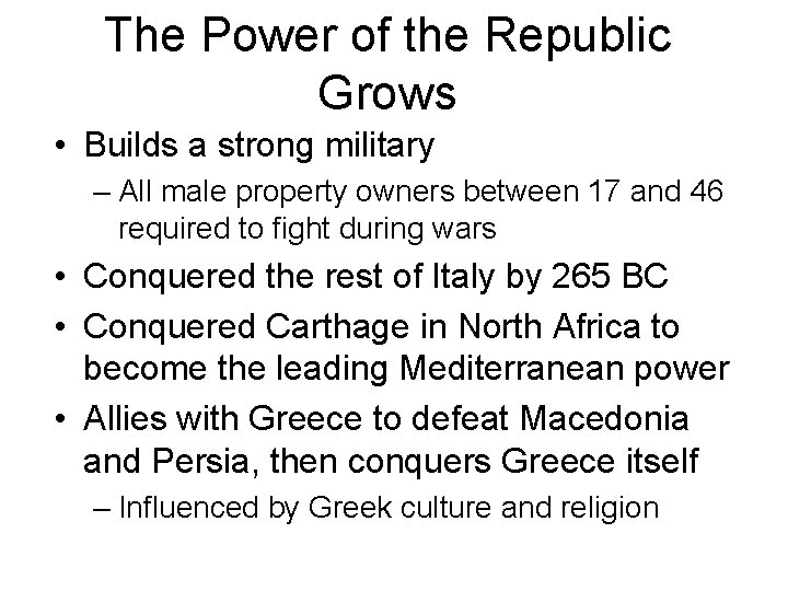 The Power of the Republic Grows • Builds a strong military – All male