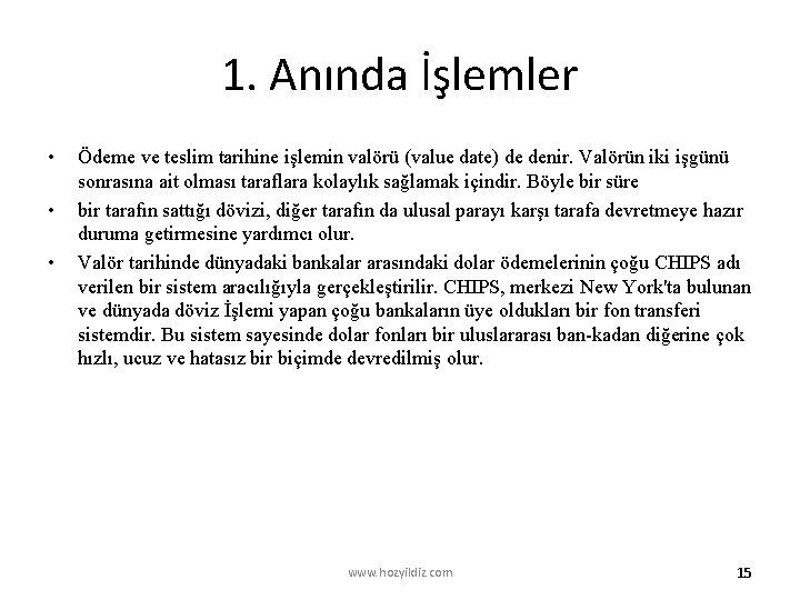 1. Anında İşlemler • • • Ödeme ve teslim tarihine işlemin valörü (value date)