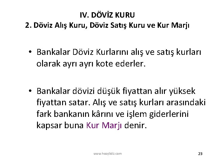 IV. DÖVİZ KURU 2. Döviz Alış Kuru, Döviz Satış Kuru ve Kur Marjı •