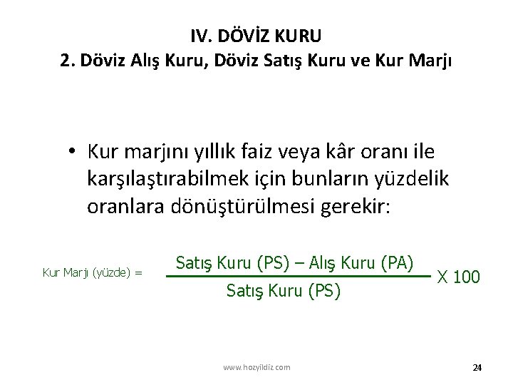 IV. DÖVİZ KURU 2. Döviz Alış Kuru, Döviz Satış Kuru ve Kur Marjı •