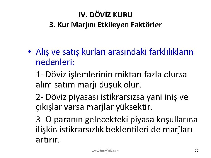 IV. DÖVİZ KURU 3. Kur Marjını Etkileyen Faktörler • Alış ve satış kurları arasındaki