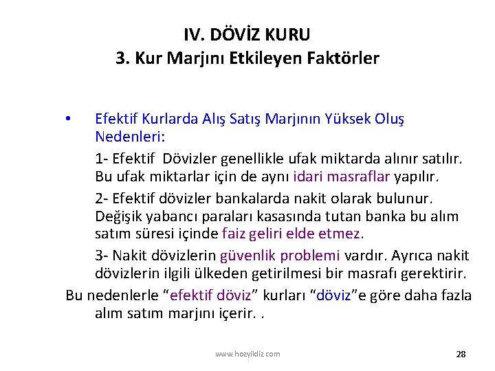 IV. DÖVİZ KURU 3. Kur Marjını Etkileyen Faktörler Efektif Kurlarda Alış Satış Marjının Yüksek