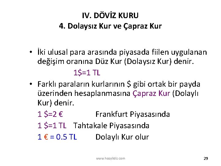 IV. DÖVİZ KURU 4. Dolaysız Kur ve Çapraz Kur • İki ulusal para arasında