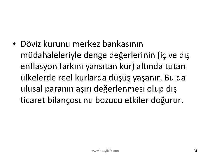  • Döviz kurunu merkez bankasının müdahaleleriyle denge değerlerinin (iç ve dış enflasyon farkını