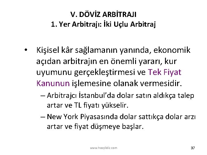 V. DÖVİZ ARBİTRAJI 1. Yer Arbitrajı: İki Uçlu Arbitraj • Kişisel kâr sağlamanın yanında,