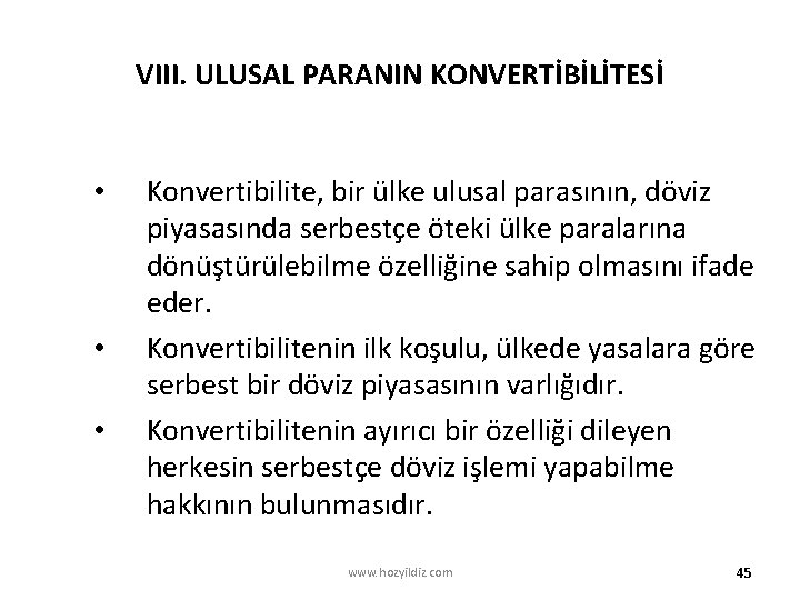 VIII. ULUSAL PARANIN KONVERTİBİLİTESİ • • • Konvertibilite, bir ülke ulusal parasının, döviz piyasasında