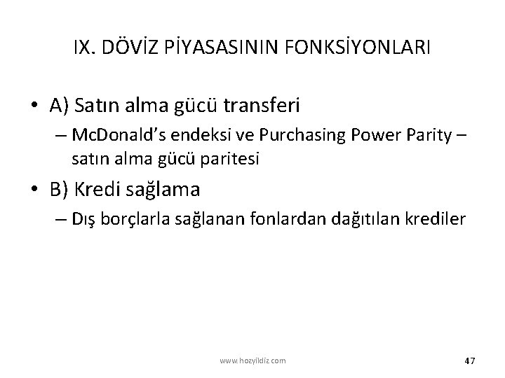 IX. DÖVİZ PİYASASININ FONKSİYONLARI • A) Satın alma gücü transferi – Mc. Donald’s endeksi