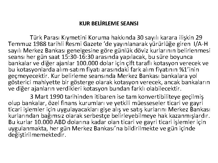 KUR BELİRLEME SEANSI Türk Parası Kıymetini Koruma hakkında 30 sayılı karara ilişkin 29 Temmuz