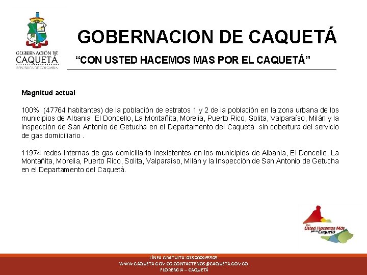 GOBERNACION DE CAQUETÁ DA “CON USTED HACEMOS MAS POR EL CAQUETÁ” Magnitud actual 100%