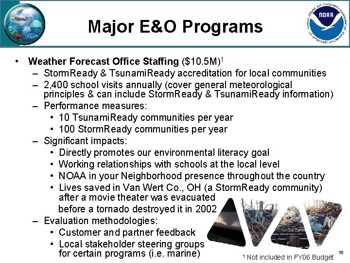 Major E&O Programs • Weather Forecast Office Staffing ($10. 5 M)1 – Storm. Ready