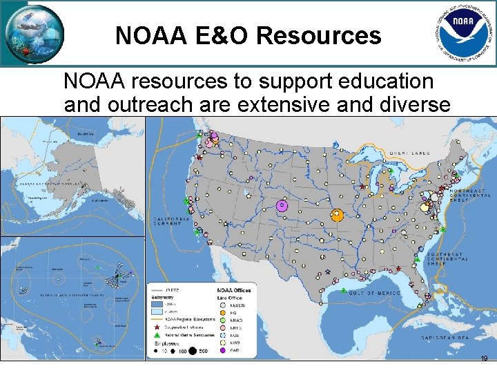 NOAA E&O Resources NOAA resources to support education and outreach are extensive and diverse