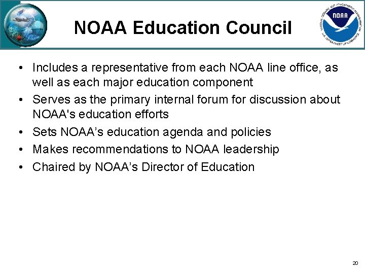 NOAA Education Council • Includes a representative from each NOAA line office, as well