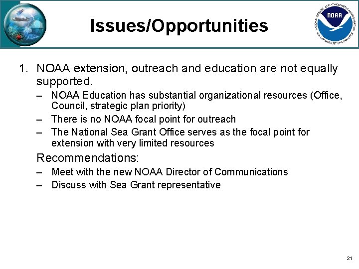 Issues/Opportunities 1. NOAA extension, outreach and education are not equally supported. – NOAA Education