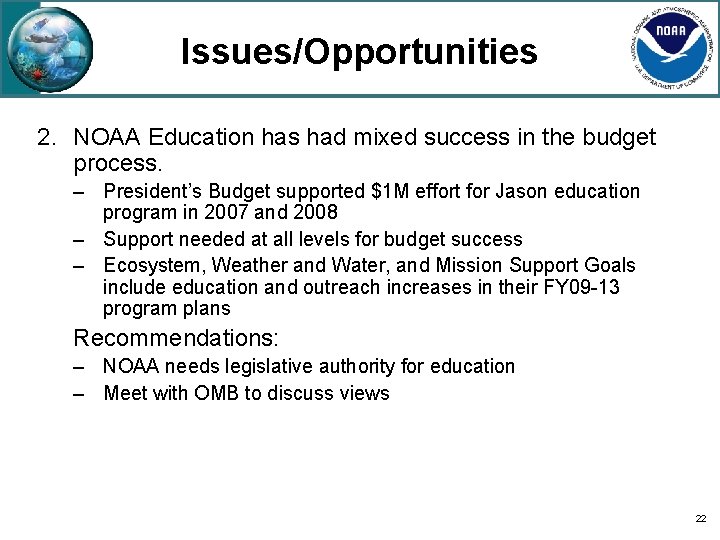 Issues/Opportunities 2. NOAA Education has had mixed success in the budget process. – President’s