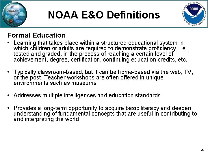 NOAA E&O Definitions Formal Education • Learning that takes place within a structured educational