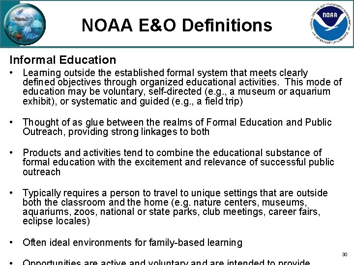 NOAA E&O Definitions Informal Education • Learning outside the established formal system that meets