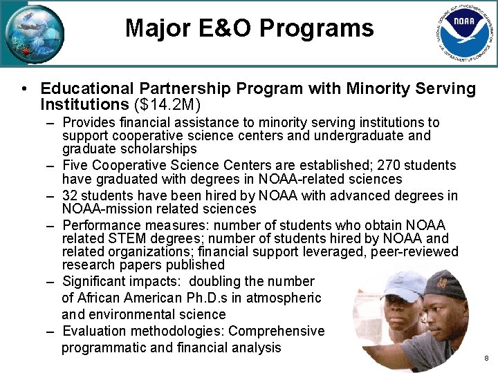 Major E&O Programs • Educational Partnership Program with Minority Serving Institutions ($14. 2 M)